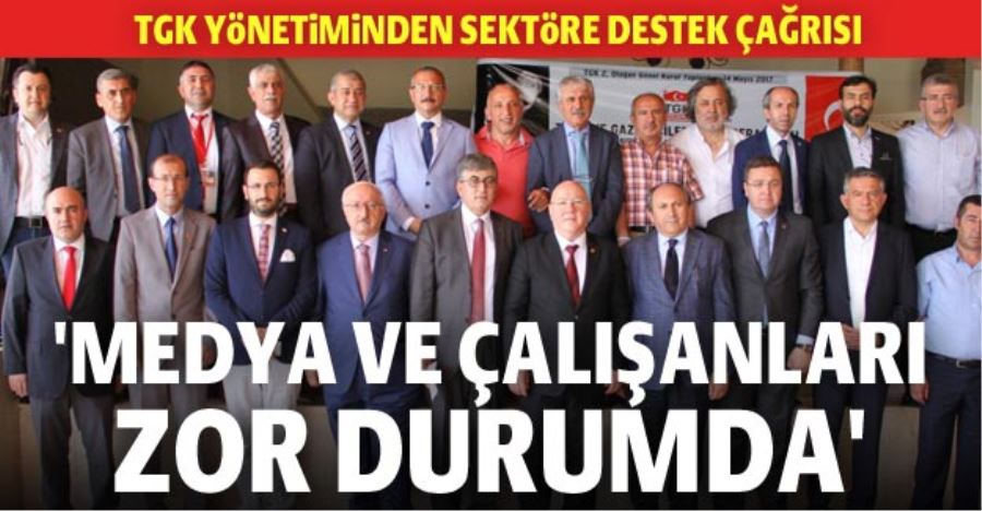 TGK yönetiminden sektöre destek çağrısı: Medya ve çalışanları zor durumda