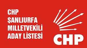 İşte CHP Şanlıurfa Milletvekili Adayları