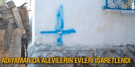 Adıyaman`da Alevilerin evleri işaretlendi!
