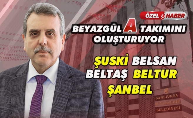 Beyazgül `A Takımı`nı oluşturuyor!