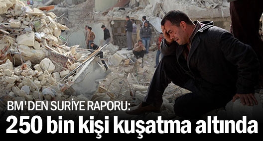 BM: Suriye?de 250 bin kişi kuşatma altında