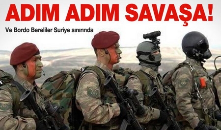 Bordo Bereliler Suriye sınırına konuşlandı
