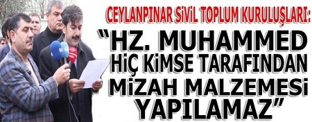 Ceylanpınarlılar, Peygambere yapılan hakaretleri kınadı