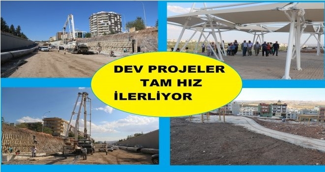 DEV PROJELER TAM HIZ İLERLİYOR