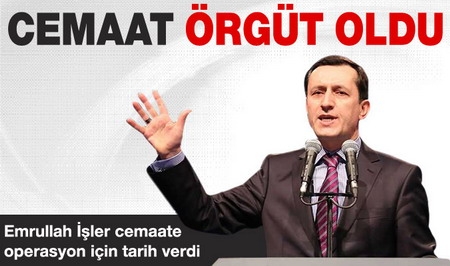 Emrulah İşler`den cemaate operasyon sinyali