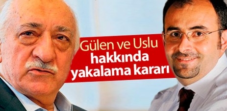 Fethullah Gülen ve Emre Uslu için yakalama kararı