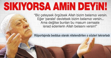 Gülen röportajında o sözleri yine söyledi