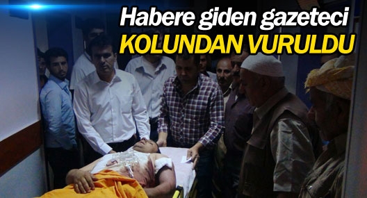 Habere giden gazeteci kolundan vuruldu