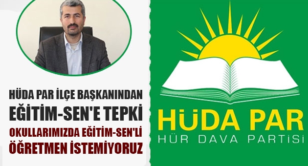 Hüda Par İlçe Başkanından Eğitim-Sen`e Tepki