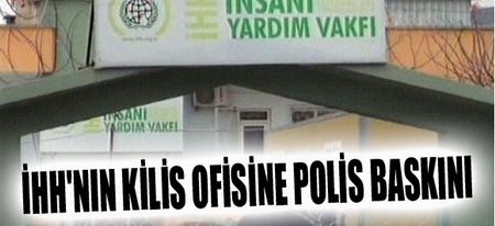 İHH`nın Kilis Ofisine Polis Baskını