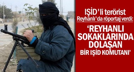 IŞİD komutanından çarpıcı açıklamalar