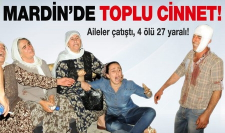 Mardin?de aileler birbirine girdi!.. 4 ölü, 27 yaralı!