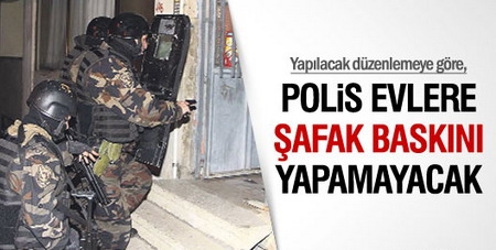 `Polis evlere şafak baskını yapamayacak`