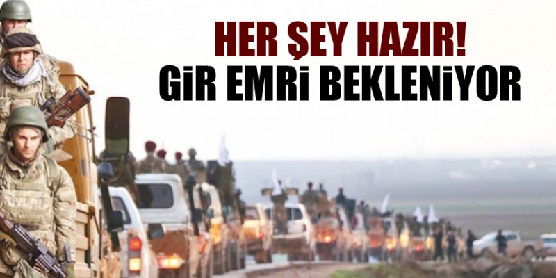 Sınırda her şey hazır! Gir emri bekleniyor