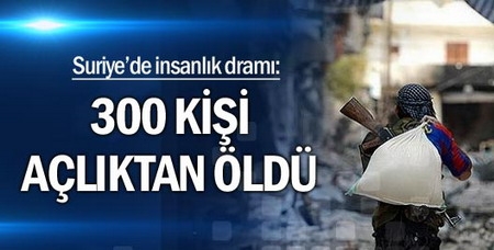 Suriye?de insanlık dramı: 300 kişi açlıktan öldü