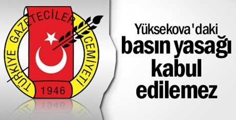 TGC: Yüksekova`daki basın yasağı kabul edilemez