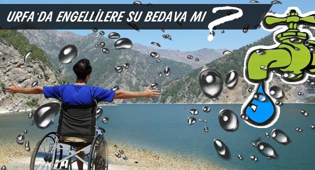 Urfa?da Engellilere Su Faturası Müjdesi Geliyor