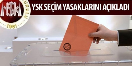 YSK Seçim Yasaklarını Açıkladı